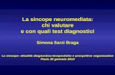 La sincope neuromediata: chi valutare e con quali test diagnostici Simona Sarzi Braga La sincope: attualità diagnostico-terapeutiche e prospettive organizzative.