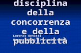 La disciplina della concorrenza e della pubblicità Lorenzo Benatti Parma, 10-16-17 ottobre 2008.