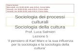 Sociologia dei processi culturali Sociologia della cultura Prof. Luca Salmieri Lezione 5 Il pensiero di Karl Marx e la sua influenza per la sociologia.