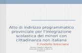 Patrizia Capoferri referente intercultura USRL e Ufficio XI di Brescia Atto di indirizzo programmatico provinciale per lintegrazione scolastica dei minori.