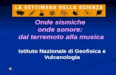 Istituto Nazionale di Geofisica e Vulcanologia Onde sismiche onde sonore: dal terremoto alla musica
