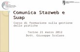 Comunica Starweb e Suap Corso di formazione sulla gestione delle pratiche Torino 21 marzo 2012 Dott. Giuseppe Scolaro.