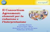 LF - 1 Il Consortium Agreement: elementi per la redazione e linterpretazione LAURA FULCI Responsabile Ufficio Relazioni con lUnione Europea Politecnico.