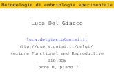 Metodologie di embriologia sperimentale Luca Del Giacco luca.delgiacco@unimi.it  sezione Functional and Reproductive Biology.