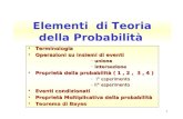 1 Elementi di Teoria della Probabilità TerminologiaTerminologia Operazioni su insiemi di eventiOperazioni su insiemi di eventi – unione – intersezione.