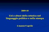 2009-10 Usi e abusi della retorica nel linguaggio politico e nella stampa 4 marzo-9 aprile 2009-10 Usi e abusi della retorica nel linguaggio politico e.