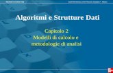 Camil Demetrescu, Irene Finocchi, Giuseppe F. ItalianoAlgoritmi e strutture dati Algoritmi e Strutture Dati Capitolo 2 Modelli di calcolo e metodologie.