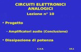 C.S.E.10.1 CIRCUITI ELETTRONICI ANALOGICI Lezione n° 10 ProgettoProgetto â€“Amplificatori audio (Conclusione) Dissipazione di potenzaDissipazione di potenza