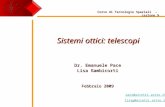 Sistemi ottici: telescopi Dr. Emanuele Pace Lisa Gambicorti Febbraio 2009 Corso di Tecnologie Spaziali – Lezione 9 pace@arcetri.astro.it lisag@arcetri.astro.it.