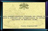Firenze 13/gennaio/2004 La nuova evangelizzazione richiede uno sforzo lucido, serio e ordinato per evangelizzare la cultura (Ecclesia in America, n°70)