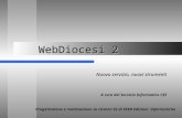 WebDiocesi 2 Nuovo servizio, nuovi strumenti Progettazione e realizzazione su sistemi S2 di SEED Edizioni Informatiche A cura del Servizio Informatico.