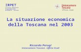Ufficio Studi La situazione economica della Toscana nel 2003 Riccardo Perugi Unioncamere Toscana - Ufficio Studi IRPET Istituto Regionale Programmazione