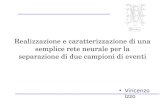 Realizzazione e caratterizzazione di una semplice rete neurale per la separazione di due campioni di eventi Vincenzo Izzo