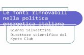 Le fonti rinnovabili nella politica energetica italiana Gianni Silvestrini Direttore scientifico del Kyoto Club.