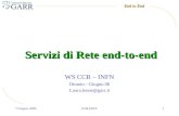 End to End 7 Giugno 2006CCR-INFN1 Servizi di Rete end-to-end WS CCR – INFN Otranto - Giugno 06 Laura.leone@garr.it.