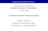Calcolando derivate dentro una pompa Gianluca Argentini Research & Development Dept. Riello Burners - Legnago (Verona) Seminari divulgativi di Matematica.