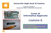 Corso di Informatica Applicata Lezione 6 Università degli studi di Cassino Corso di Laurea in Ingegneria della Produzione Industriale Ing. Saverio De Vito.