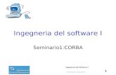 Università La Sapienza Ingegneria del Software I 1 Ingegneria del software I Seminario1:CORBA.