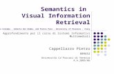 Semantics in Visual Information Retrieval Carlo Colombo, Alberto Del Bimbo, and Pietro Pala - University of Florence - Italy Approfondimento per il corso.