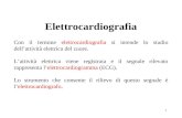 1 Elettrocardiografia Con il termine elettrocardiografia si intende lo studio dellattività elettrica del cuore. Lattività elettrica viene registrata e.