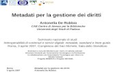 Roma 3 aprile 2007 Metadati per la gestione dei diritti Antonella De Robbio Metadati per la gestione dei diritti Seminario nazionale di studi Interoperabilità