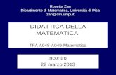DIDATTICA DELLA MATEMATICA TFA A048-A049-Matematica Incontro 22 marzo 2013 Rosetta Zan Dipartimento di Matematica, Università di Pisa zan@dm.unipi.it.