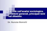La città nellanalisi sociologica, problemi generali, principali temi nel dibattito Dr. Nunzia Borrelli.