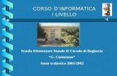 CORSO DINFORMATICA I LIVELLO Scuola Elementare Statale II Circolo di Bagheria G. Cirincione Anno scolastico 2001/2002.