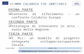 PRIMA PARTE Contesto di riferimento – un confronto Calabria Europa. SECONDA PARTE Strategie di intervento in atto – ruolo della Regione. TERZA PARTE I.