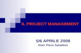 IL PROJECT MANAGEMENT 5/6 APRILE 2008 Gian Piero Saladino.