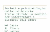 Società e psicopatologia: dalla psichiatria transculturale un modello per interpretare i disturbi dellumore MG Carta AL Floris MC Hardoy Trieste 2007.