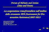 1 Forum of Adriatic and Ionian Cities and Towns La cooperazione transfrontaliera nellambito dello strumento IPA (Instrument for Pre-accession Assistance)