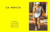 La marcia Fidal Toscana Settore Tecnico. La marcia Un po di storia La marcia, come le corse su strada, le gare campestri, era sport popolare e di massa.