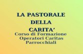 Corso di Formazione Operatori Caritas Parrocchiali LA PASTORALE DELLACARITA.