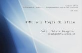 HTML e i fogli di stile Dott. Chiara Braghin braghin@dti.unimi.it Corso IFTS Informatica, Modulo 3 – Progettazione pagine web statiche (50 ore)