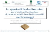 Lo spazio di testa dinamico per lo studio della migrazione di composti volatili da pellicole estensibili nei formaggi Giovanna Battelli, ISPA - Consiglio.