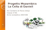 Progetto Mozambico La Cella di Daniell Itis Cardano di Pavia (Italy) Classe 3°AE Anno scolastico 2007/08.