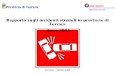 Rapporto sugli incidenti stradali in provincia di Ferrara Anno 2003 Ferrara, 7 aprile 2004 Provincia di Ferrara sservatorio per leducazione e la sicurezza.