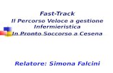 Fast-Track Il Percorso Veloce a gestione Infermieristica In Pronto Soccorso a Cesena Relatore: Simona Falcini.