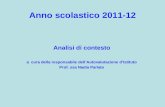 Anno scolastico 2011-12 Analisi di contesto a cura della responsabile dellAutovalutazione dIstituto Prof. ssa Nadia Parlato.
