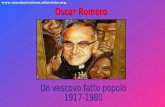 Oscar Romero nasce a Ciudad Barrios di El Salvador il 15 marzo 1917 da una famiglia modesta. Avviato alletà di 12 anni.