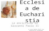 Ecclesia de Eucharistia Le encicliche di Giovanni Paolo II a cura della Prof.ssa Katiuscia Scarpone.