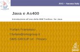 JUG – Ancona Italy Java e As400 Introduzione alluso della IBM Toolbox for Java Furlani Francesco f.furlani@smsgroup.it SMS GROUP srl - Pesaro.