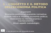Argomenti - Economia positiva ed economia normativa; - Quando nasce la moderna economia politica; - Distinzione tra microeconomia e macroeconomia; - Alcuni.