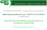 V GIORNATA DI STUDIO - Gruppo di Lavoro Geopolimeri Materiali geopolimerici per i BENI CULTURALI 21 marzo 2011 Requisiti dei consolidanti superficiali.