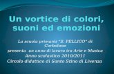 La scuola primaria S. PELLICO di Corbolone presenta un anno di lavoro tra Arte e Musica Anno scolastico 2010/2011 Circolo didattico di Santo Stino di Livenza.