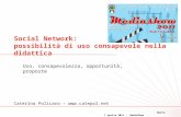 Melfi, 1 aprile 2011 – MediaShow 1 Social Network: possibilità di uso consapevole nella didattica Uso, consapevolezza, opportunità, proposte Caterina Policaro.