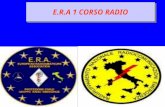 53° Corso V.P.P. 1 E.R.A 1 CORSO RADIO 53° Corso V.P.P. 2 LE COMUNICAZIONI RADIO Si basano sulla trasmissione di energia che viene irradiata nello spazio.