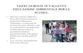VISITE GUIDATE IN VALLETTA EDUCAZIONE AMBIENTALE PER LE SCUOLE. Nellanno scolastico 2008-09 il Parco della Valletta ha deciso di promuovere lEducazione.