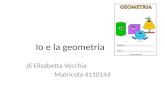 Io e la geometria di Elisabetta Vecchia Matricola 4110144.
